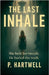 The Last Inhale by P. Hartwell
