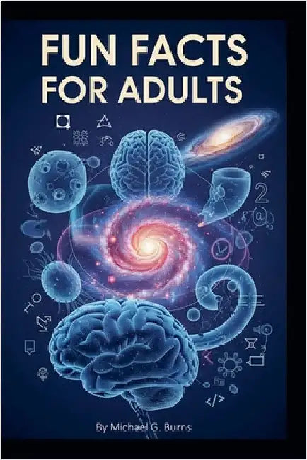 Fun Facts for Adults by Burns, Michael