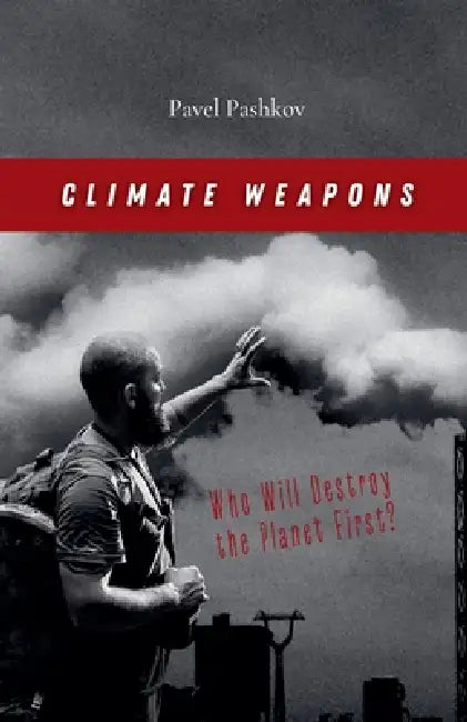 Climate Weapons by Pavel Pashkov