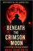Beneath the Crimson Moon by Ross Danforth