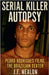 Serial Killer Autopsy: Pedro Rodrigues Filho by Nealon, J. F.