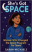 She's Got Space: Women Who Changed the Space Program For Teens by Michaels, Sarah