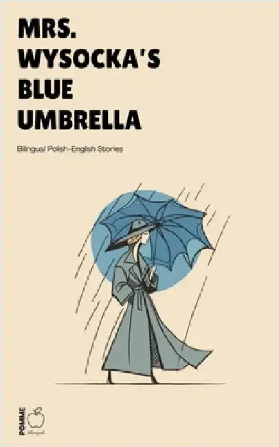 Mrs. Wysocka's Blue Umbrella: Bilingual Polish-English Stories by Bilingual, Pomme