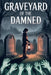Graveyard of the Damned by Selene Arkwright