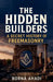 The Hidden Builders: The Secret History of Freemasonry by Borna Ahadi