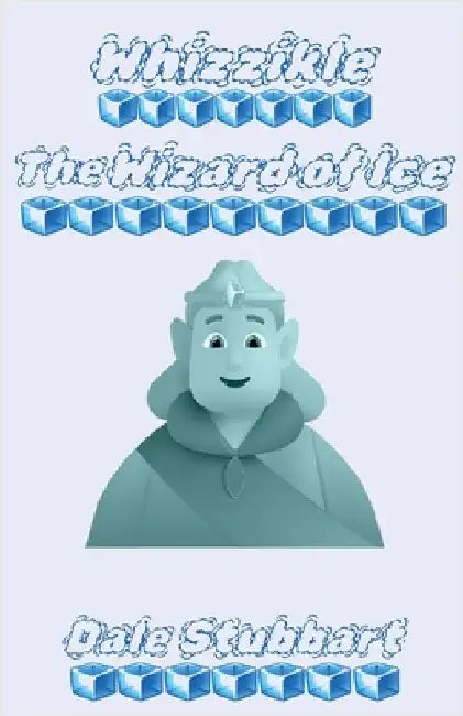 Whizzikle: The Wizard of Ice by Dale Stubbart