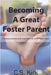 Becoming a Great Foster Parent by Cs Kirk
