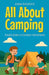 All About Camping: A Kid's Guide to Outdoor Adventures by Anam Rasheed