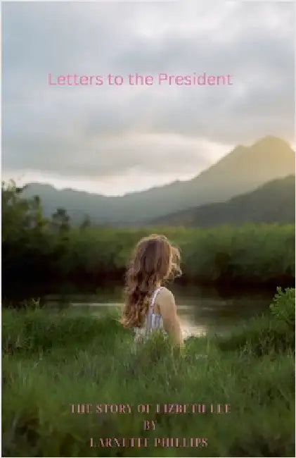 Letters to the President by Larnette Phillips