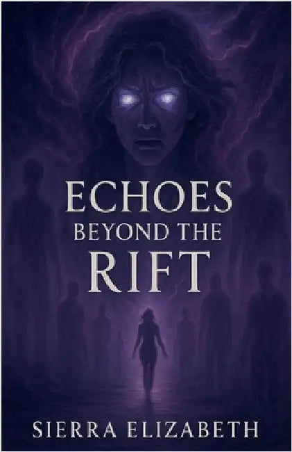 Echoes Beyond the Rift by Sierra Elizabeth