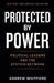 Protected by Power Political Leaders and the Epstein Network by Andrew Whitford
