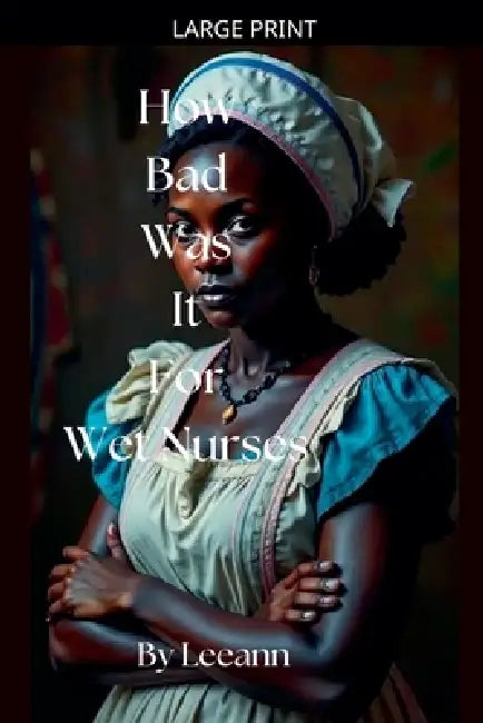How Bad Was It For Wet Nurses by Leeann