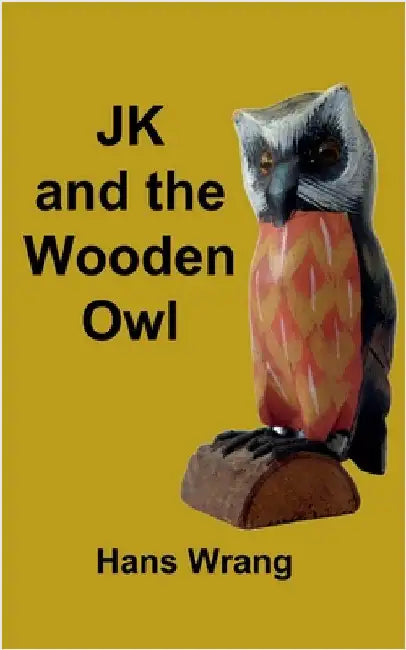 JK and the Wooden Owl by Hans Wrang