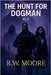 The Hunt For Dogman by Moore, Rw