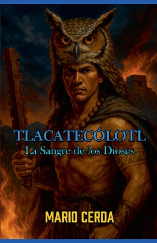 Vol. II La sangre de los dioses, Tlacatecólotl by Mario Cerda