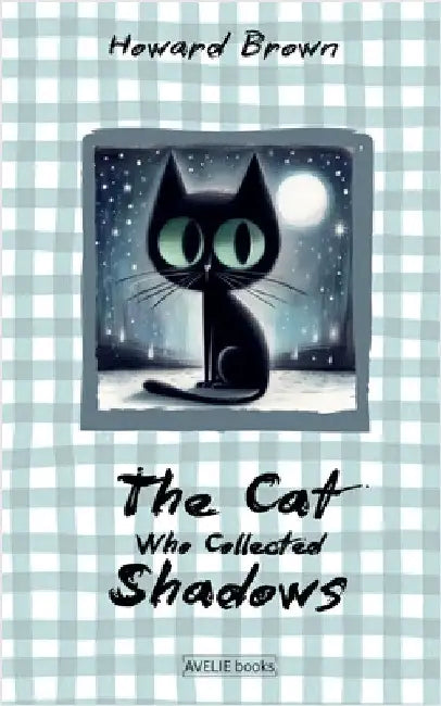 The Cat Who Collected Shadows by Brown, Howard