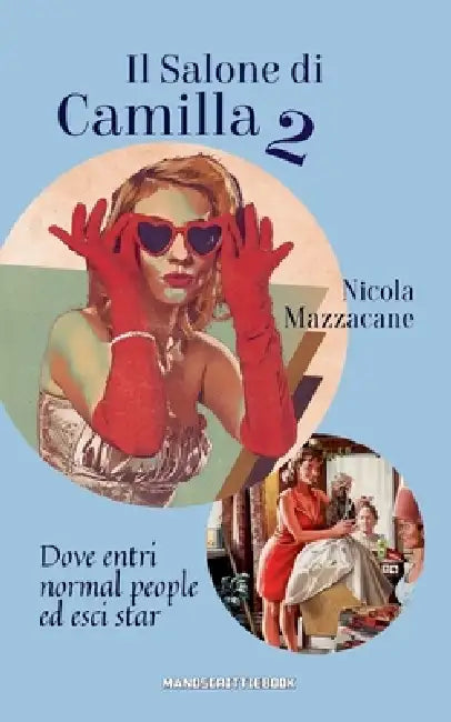IL SALONE DI CAMILLA 2 Dove entri normal people ed esci star by Nicola Mazzacane