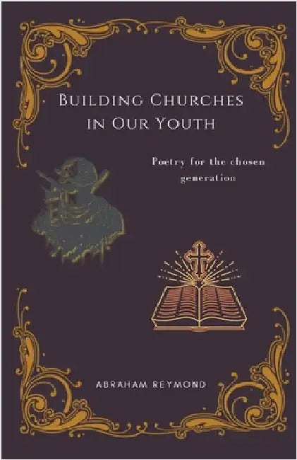 Building Churches in Our Youth by Abraham Reymond