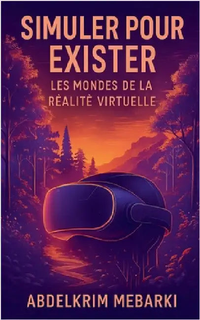 Simuler pour exister: Les Mondes de la Réalité Virtuelle by Mebarki, Abdelkrim