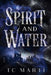 Spirit and Water by Tc Marti