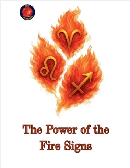 The Power of the Fire Signs by Alina Rubi