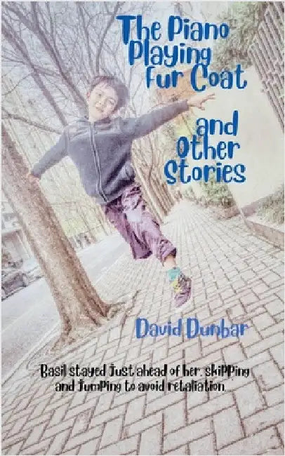 The Piano Playing Fur Coat and Other Stories by David Dunbar