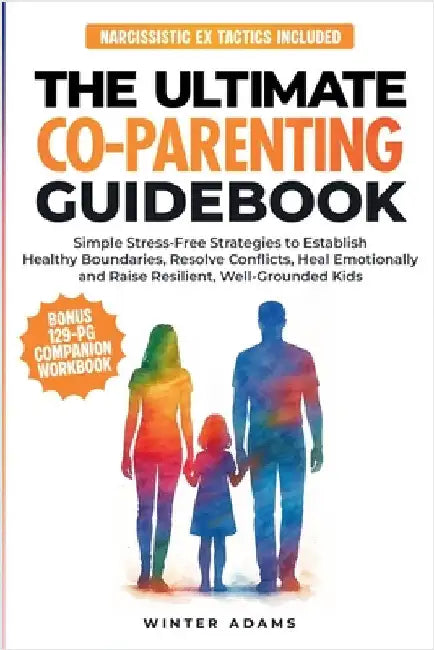 The Ultimate Co-Parenting Guidebook by Winter Adams