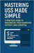 Mastering USS Made Simple: A Practical Guide to Modernizing Your Mainframe Without Linux Expertise by Ricardo Nuqui