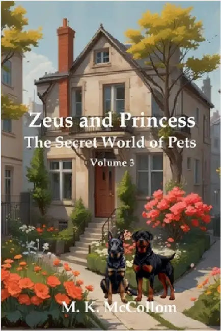 Zeus and Princess': Secret World of Pets Volume 3 by McCollom, M. K.