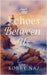 The Echoes Between Us by Naj, Kobby