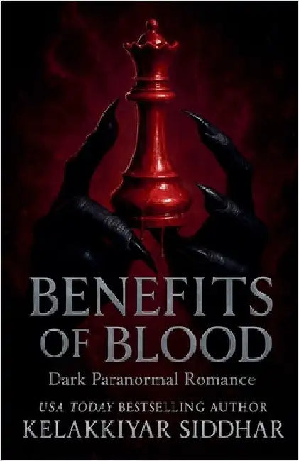 Benefits of Blood: A Dark Paranormal Romance by Siddhar, Kelakkiyar