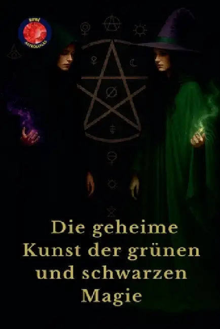 Die geheime Kunst der grünen und schwarzen Magie by Alina Rubi