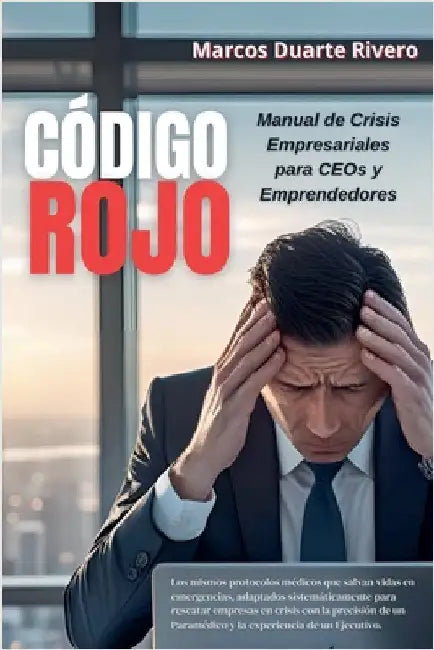 "CODIGO ROJO Manual de Crisis Empresariales para CEOs y Emprendedores" by Rivero, Marcos Duarte