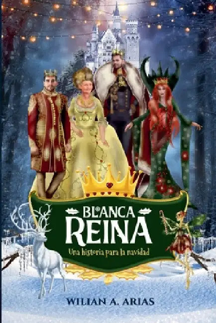 Blanca Reina. Una historia para la navidad. by Wilian Arias