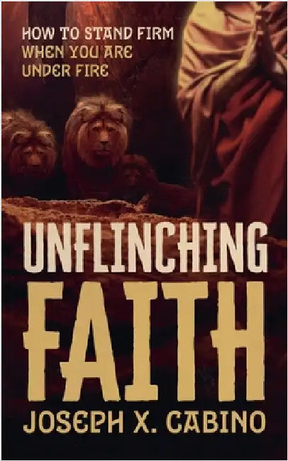 Unflinching Faith by Joseph Cabino