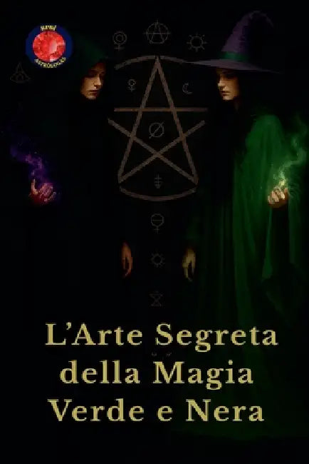 L'Arte Segreta della Magia Verde e Nera by Alina Rubi