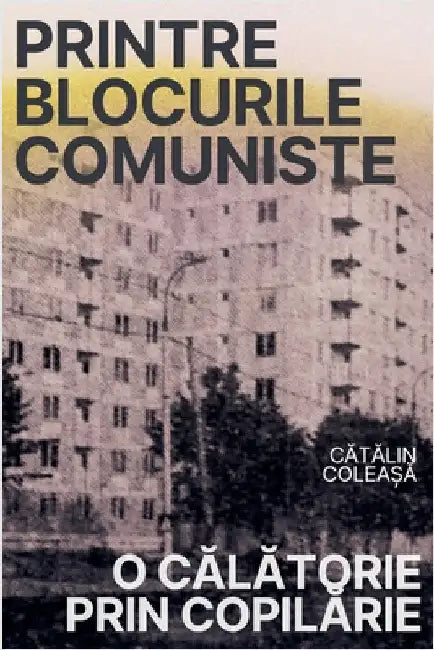 Printre blocurile comuniste by Cătălin Coleașă