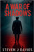 A War Of Shadows by Steven J. Davies