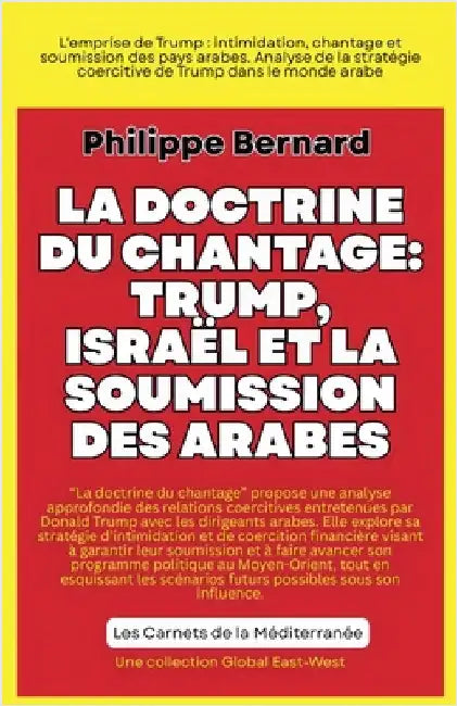 La doctrine du chantage: Trump, Israël et la soumission des États arabes by Philippe Bernard