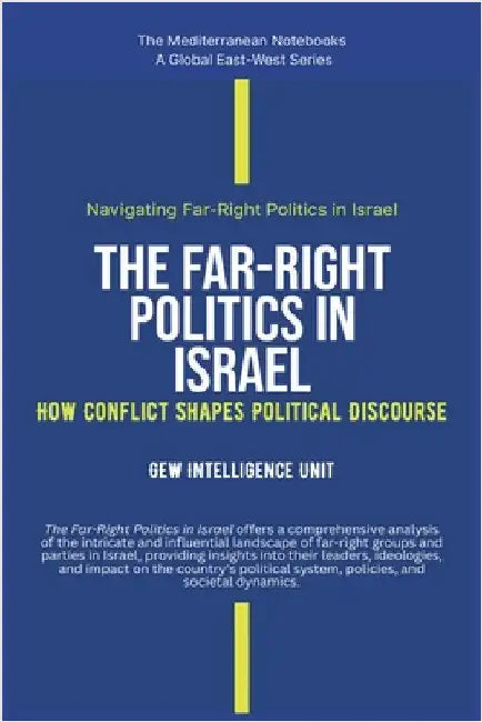 The Far-Right Politics In Israel: How Conflict Shapes Political Discourse by Unit, Gew Intelligence