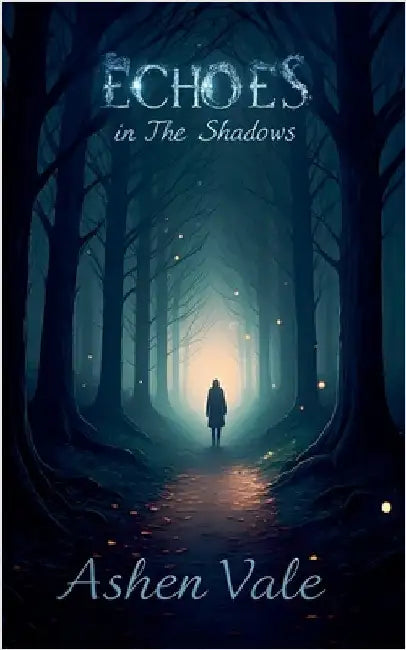 Echoes in the Shadows by Vale, Ashen