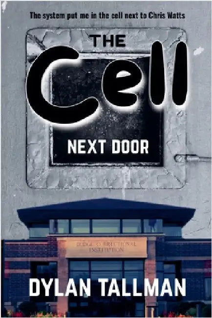 The Cell Next Door by Dylan Tallman