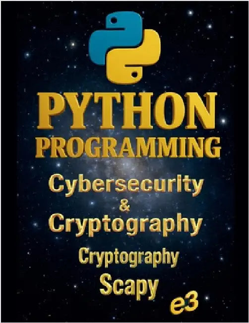 Python Programming: Cybersecurity & Cryptography, Cryptography, Scapy by E3