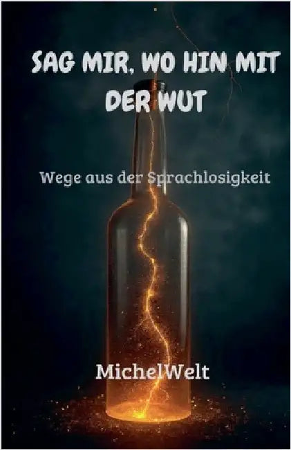 Sag mir, wohin mit der Wut by Michelwelt