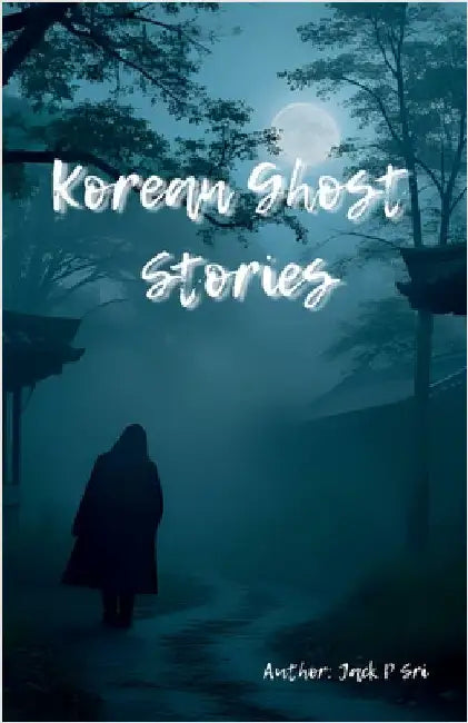 Korean Ghost Stories by Sri, Jack P.