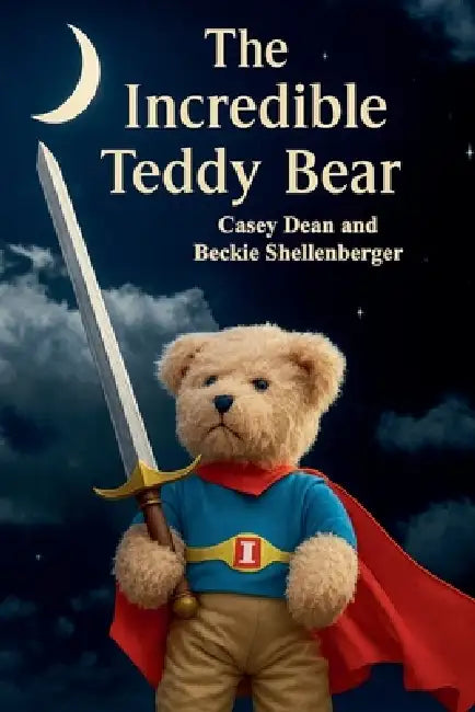 The Incredible Teddy Bear by Beckie Shellenberger