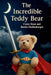 The Incredible Teddy Bear by Beckie Shellenberger