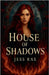 House of Shadows by Rae, Jess
