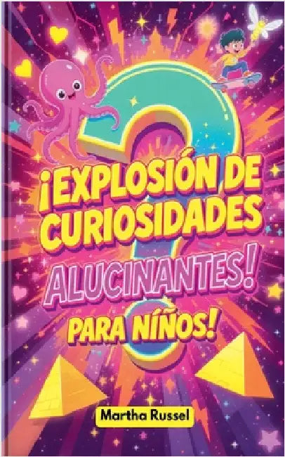 ¡Explosión de Curiosidades Alucinantes para Niños! by Martha Russel