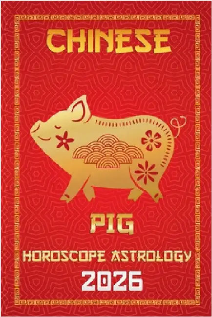Pig Chinese Horoscope 2026 by Sienna Zhou